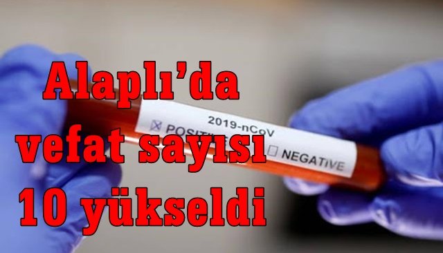 Alaplı’da vefat sayısı 10 yükseldi   