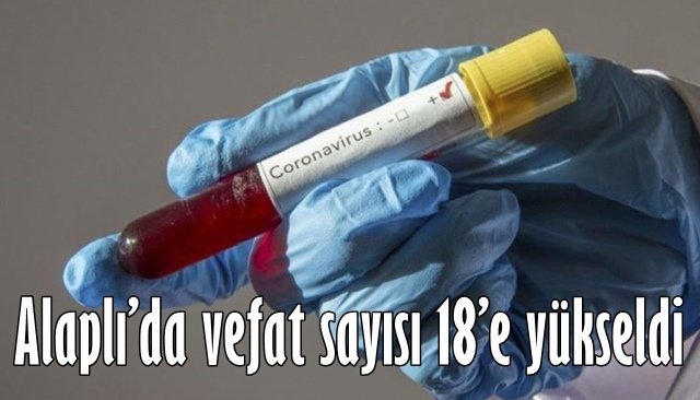 Alaplı’da vefat sayısı 18’e yükseldi