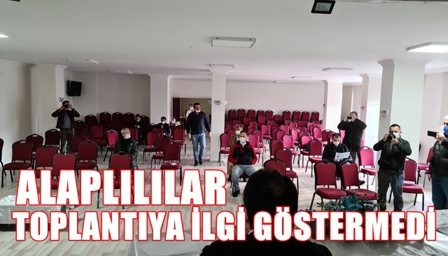 ALAPLILILAR TOPLANTIYA İLGİ GÖSTERMEDİ