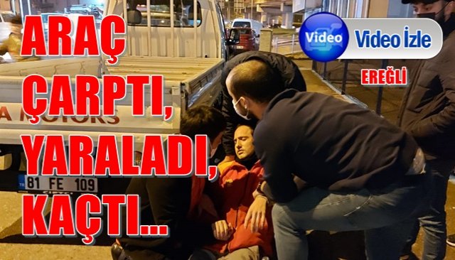 ARAÇ ÇARPTI, YARALADI, KAÇTI...