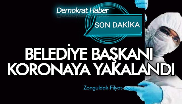 BELEDİYE BAŞKANI KORONAYA YAKALANDI 