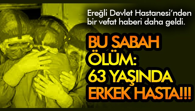 BU SABAH ÖLÜM: 63 YAŞINDA ERKEK..!