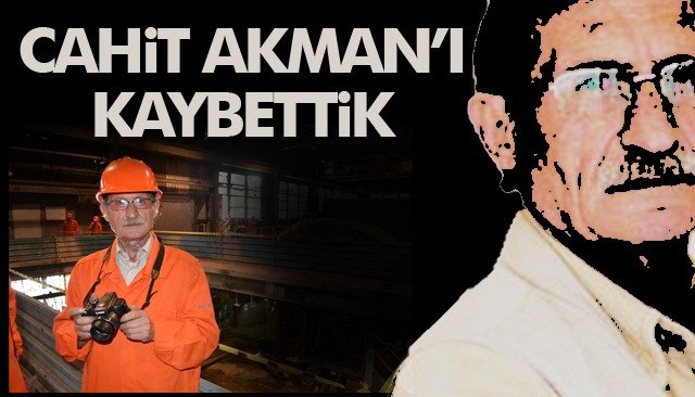 Cahit Akman ağabeyi kaybettik