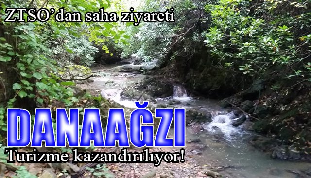 Danaağzı´na çalışma ziyareti... Turizme kazandırılacak!