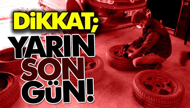 DİKAT; YARIN SON GÜN!