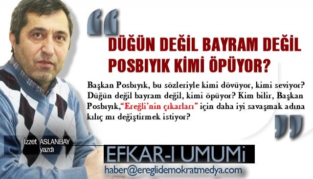 DÜĞÜN DEĞİL BAYRAM DEĞİL,  POSBIYIK KİMİ ÖPÜYOR?