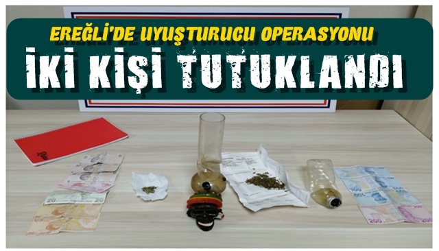 Ereğli... Uyuşturucu operasyonu... İki tutuklama var...