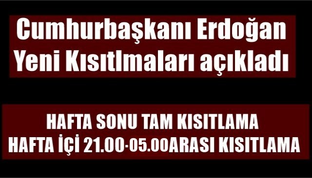 HAFTA SONU TAM KISITLAMA, HAFTA İÇİ 21.00-05.00 ARASI KISITLAMA