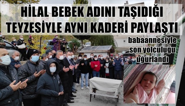 HİLAL BEBEK ADINI TAŞIDIĞI TEYZESİYLE AYNI KADERİ PAYLAŞTI