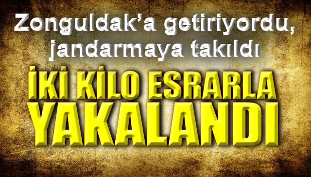 İKİ KİLO ESRARLA YAKALANDI…