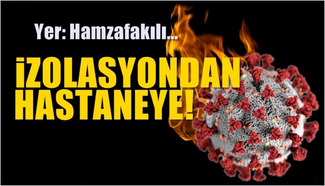 İzolasyondan hastaneye...