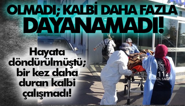 OLMADI; KALBİ DAHA FAZLA DAYANAMADI!