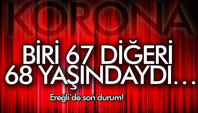 BİRİ 67 DİĞERİ 68 YAŞINDAYDI…