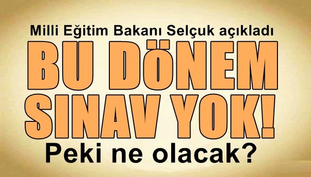 BU DÖNEM SINAV YOK