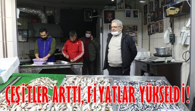 ÇEŞİTLER ARTTI, FİYATLAR YÜKSELDİ!