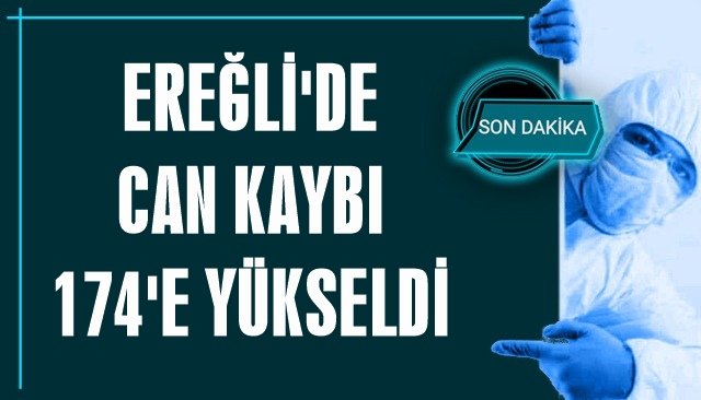 EREĞLİ´DE CAN KAYBI 174´E YÜKSELDİ