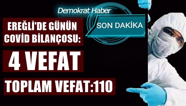 EREĞLİ´DE GÜNÜN COVİD BİLANÇOSU: 4 VEFAT