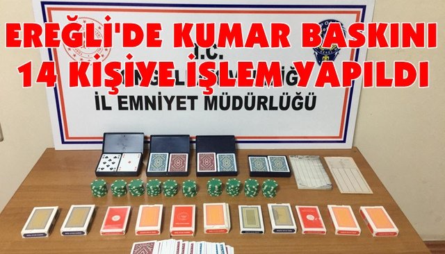 EREĞLİ’DE KUMAR BASKINI  