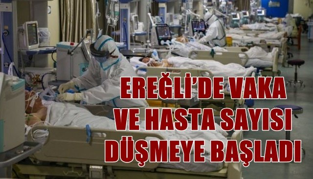 EREĞLİ’DE VAKA VE HASTA SAYISI DÜŞMEYE BAŞLADI