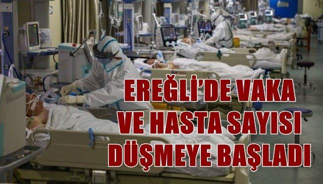 EREĞLİ’DE VAKA VE HASTA SAYISI DÜŞMEYE BAŞLADI