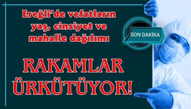 Ereğli’de vefatların yaş, cinsiyet ve mahalle dağılımı