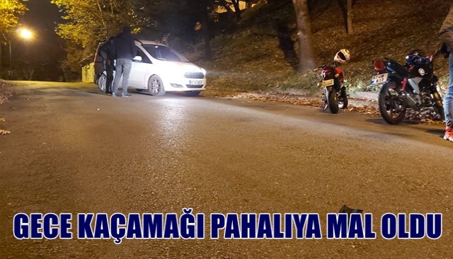 GECE KAÇAMAĞI PAHALIYA MAL OLDU