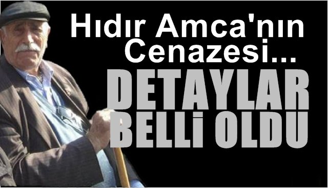 Hıdır Amca´nın cenaze töreni detayları belli oldu...