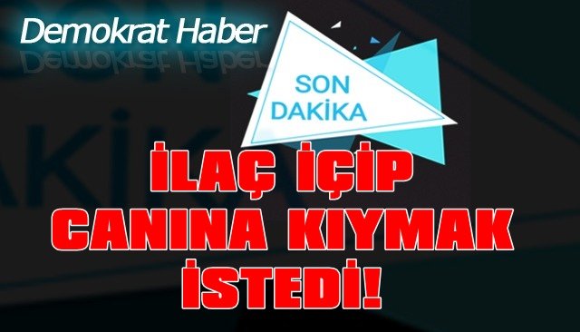 İLAÇ İÇİP CANINA KIYMAK İSTEDİ!