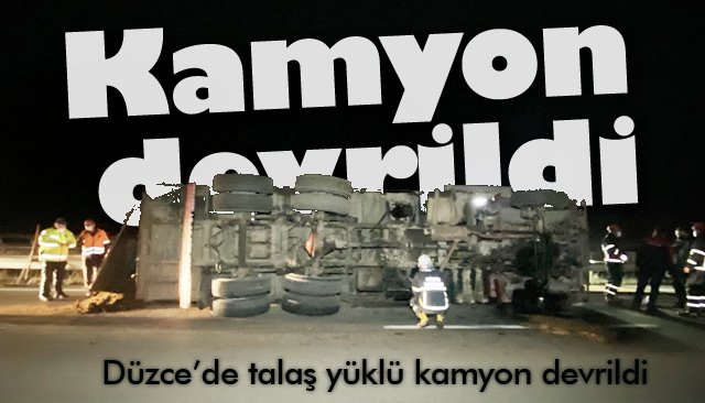 KAMYON DEVRİLDİ 