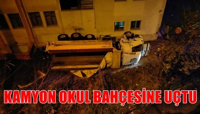 Kamyon okul bahçesine uçtu