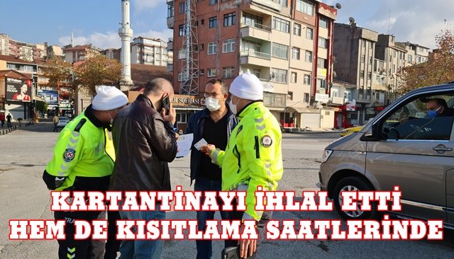 KARTANTİNAYI İHLAL ETTİ, HEM DE KISITLAMA SAATLERİNDE