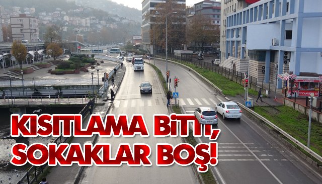 KISITLAMA BİTTİ, SOKAKLAR BOŞ! 