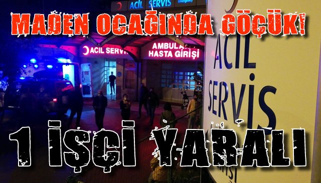Maden ocağında göçük: 1 yaralı
