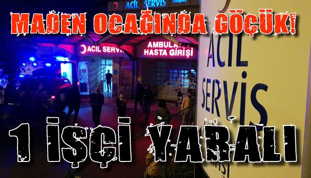 Maden ocağında göçük: 1 yaralı