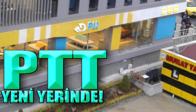 PTT YENİDEN ÇARŞI MERKEZDE...