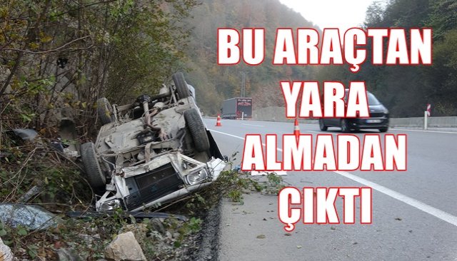  Takla attığı araçtan burnu bile kanamadan kurtuldu