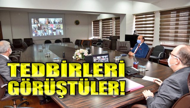 TEDBİRLER GÖZDEN GEÇİRİLDİ