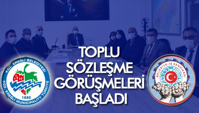 TOPLU SÖZLEŞME GÖRÜŞMELERİ BAŞLADI