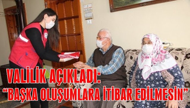 VALİLİK AÇIKLADI: “BAŞKA OLUŞUMLARA İTİBAR EDİLMESİN”