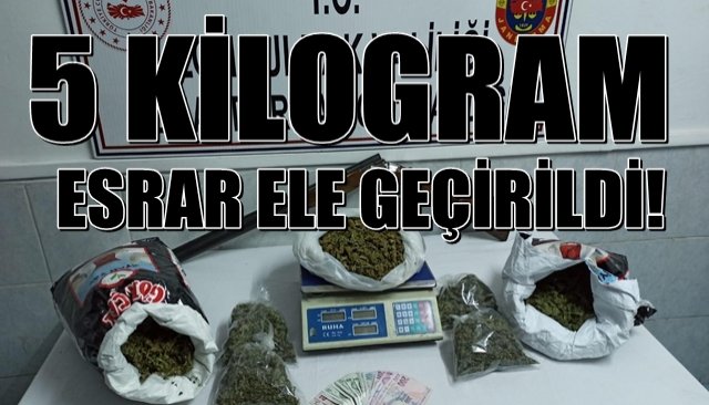 5 KİLO ESRAR ELE GEÇİRİLDİ…