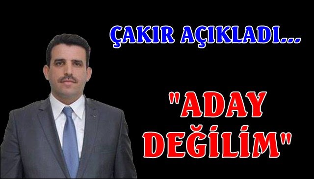 “Aday değilim, partimin ve davamızın hizmetindeyim”