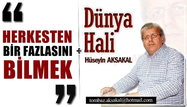 HERKESTEN BİR FAZLASINI BİLMEK…