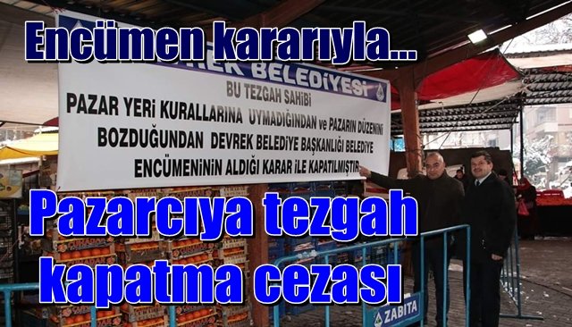 Pazarcıya tezgah kapatma cezası