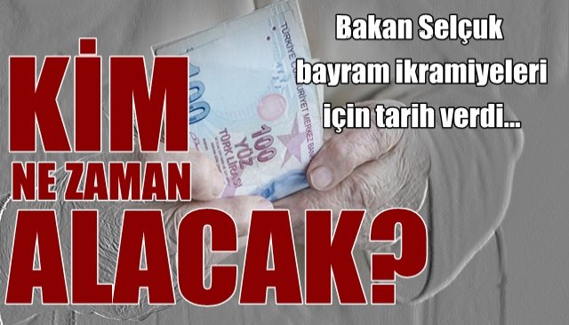 Bakan Selçuk bayram ikramiyeleri için tarih verdi…