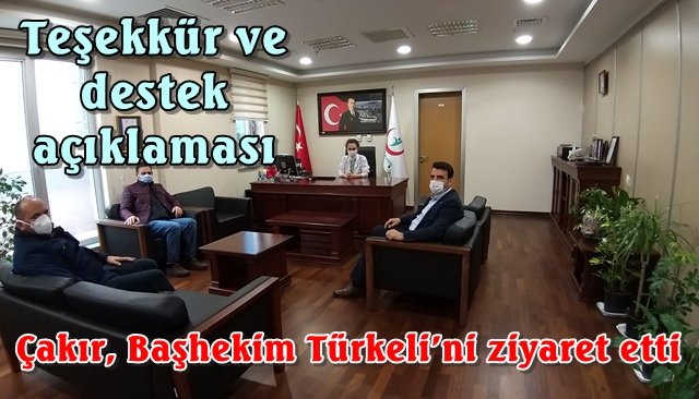 Çakır´dan sağlık çalışanlarına teşekkür ziyareti