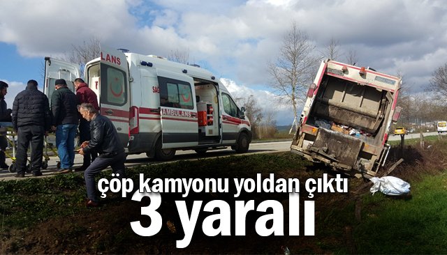 Çöp kamyonu yoldan çıktı: 3 yaralı