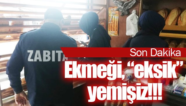 Eksik gramajlı ekmek satan 7 işletmeye ceza 