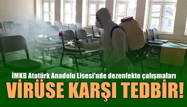 İMKB Atatürk Anadolu Lisesi’nde “Dezenfeksiyon” çalışmaları
