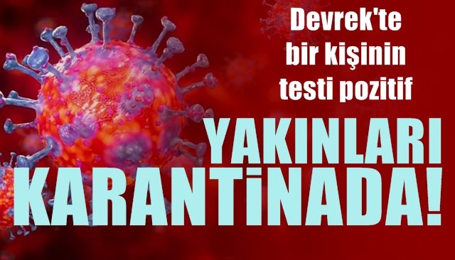 Korona virüs testi pozitif çıkan hastanın yakınları  karantinada