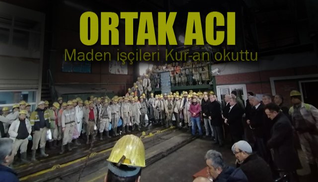 Madenciler, şehitler için Kur’an-ı Kerim okuttu